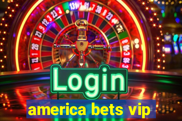 america bets vip